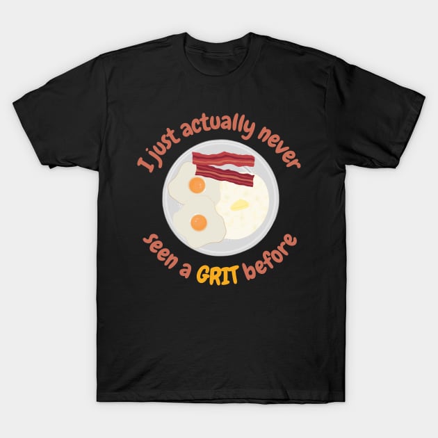 My Cousin Vinny Grits Funny Movie Quote T-Shirt by mschubbybunny